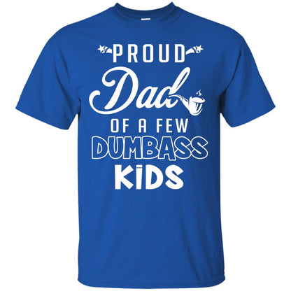 Proud Dad Of A Few Dumbass Kids Daddy Shirt Royal