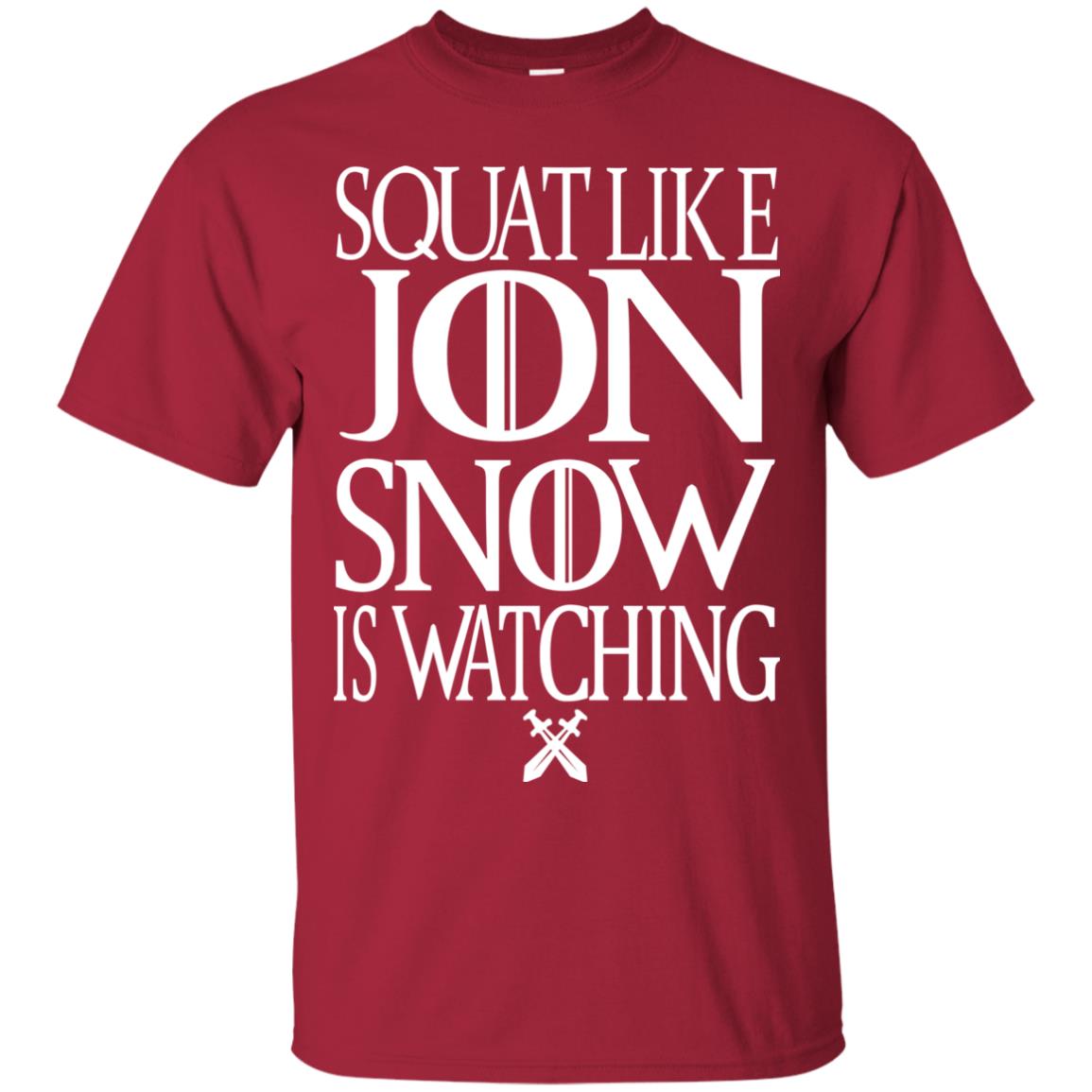 Squat Like Jon Snow Is Watching Shirts Cardinal