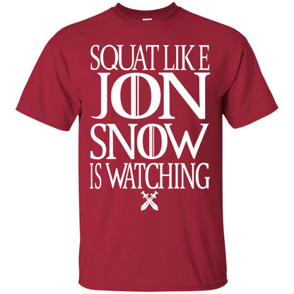 Squat Like Jon Snow Is Watching Shirts Cardinal