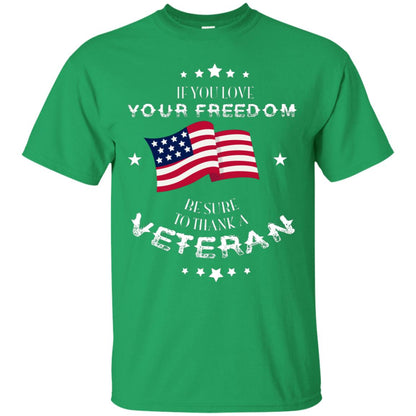 If You Love Your Freedom Be Sure To Thanks A Veteran Shirt Irish Green