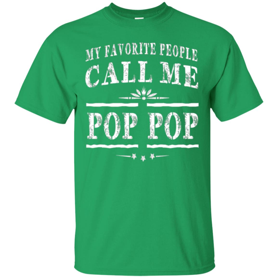 Family T-shirt My Favorite People Call Me Pop Pop Irish Green