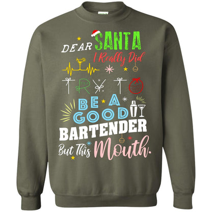 Dear Santa I Really Did Try To Be Good Bartender But This Mouth Gift Shirt Military Green