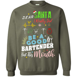 Dear Santa I Really Did Try To Be Good Bartender But This Mouth Gift ShirtG180 Gildan Crewneck Pullover Sweatshirt 8 oz.