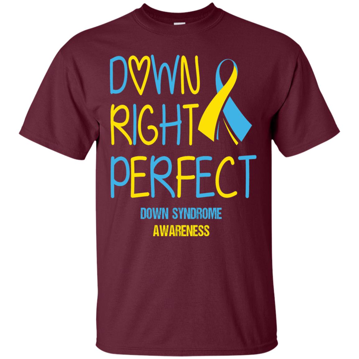 Down Right Perfect Down Syndrome Awareness T-shirt Maroon