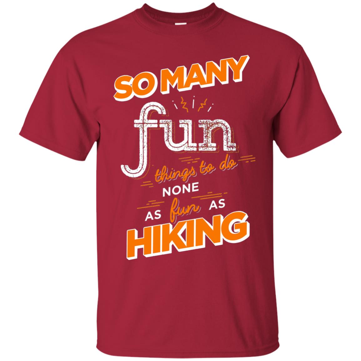 So Many Fun Things To Do None As Fun As Hiking Lover Shirt Cardinal