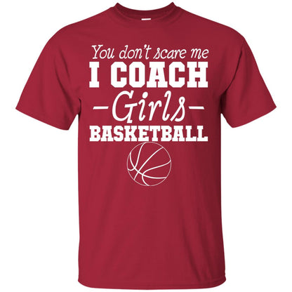 You Don_t Scare Me I Coach Girls Basketball T-shirt Cardinal