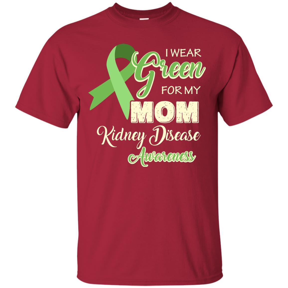 Kidney Disease Awareness T-shirt I Wear Green For My Kidney Disease Awareness Cardinal