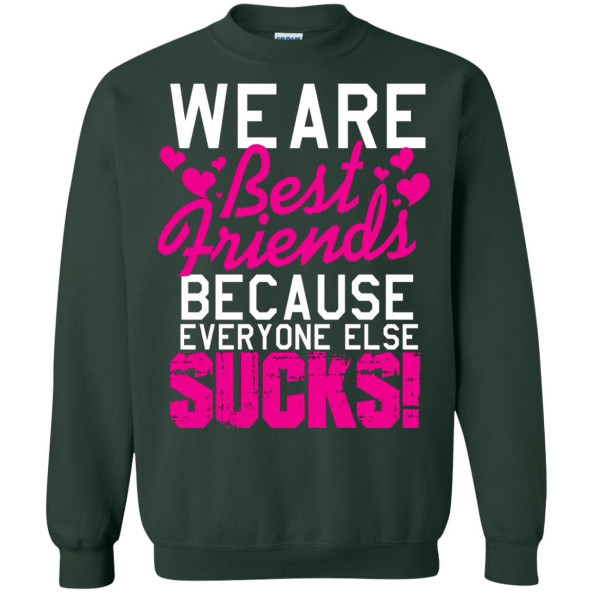 We Are Best Friends Because Everyone Else Sucks T-shirt Forest Green