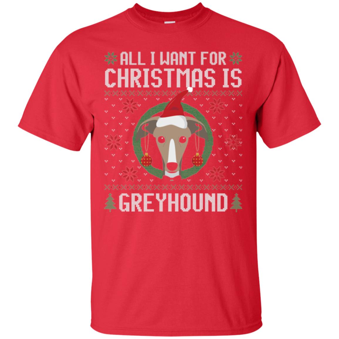Chirstmas T-shirt All I Want For Christmas Is Greyhound Red