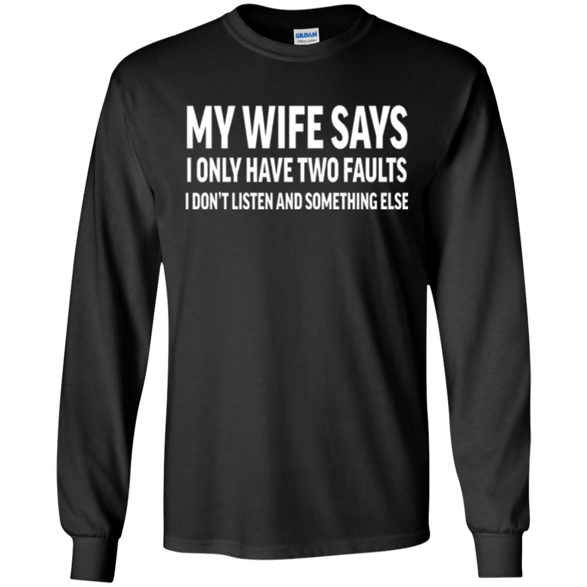 Funny Husband T-shirt My Wife Says I Only Have Two Faults Black