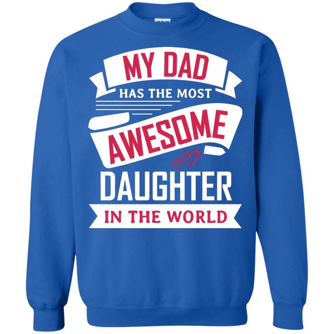 My Dad Has The Most Awesome Daughter In The World Family Shirt Royal
