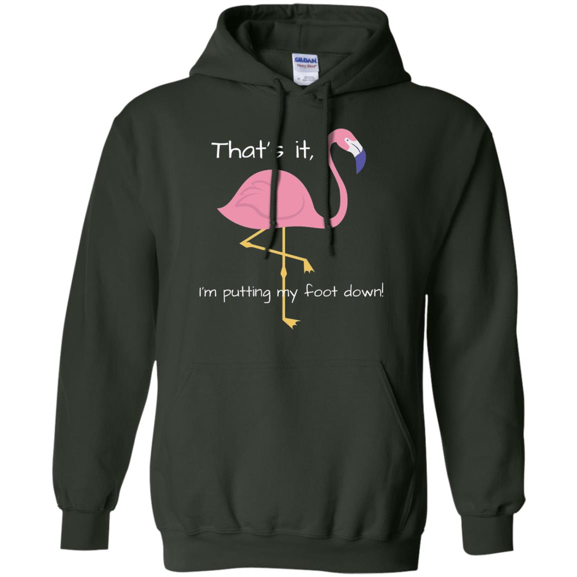 I'm Putting My Foot Down Funny Flamingo T-shirt Forest Green