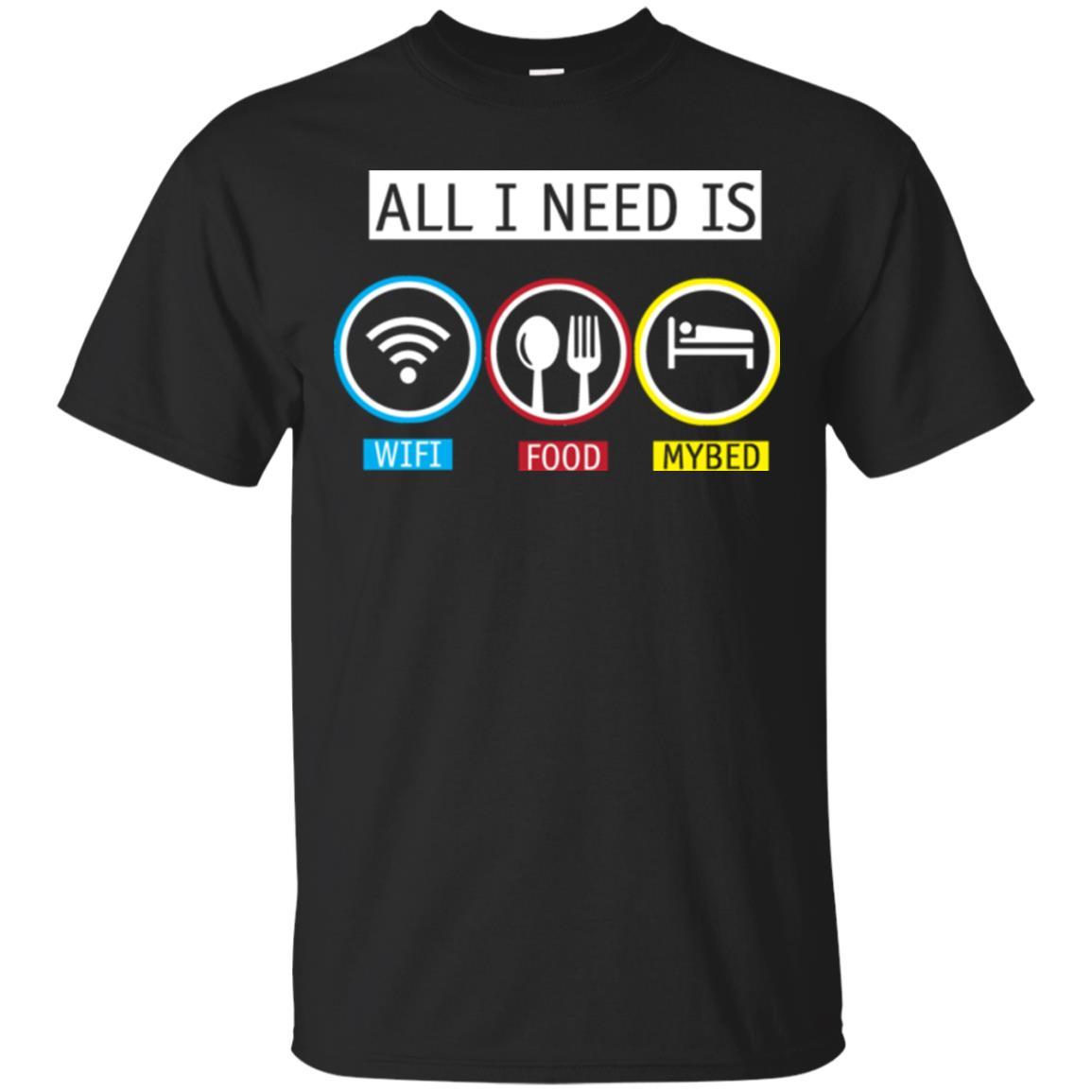 All I Need Is Wifi Food My Bed T-shirt