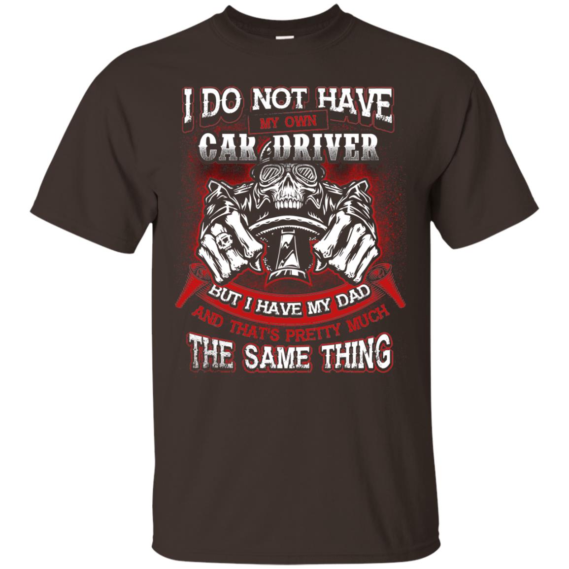 But I Have My Dad And Thats Pretty Much The Same Thing Family Shirt Dark Chocolate