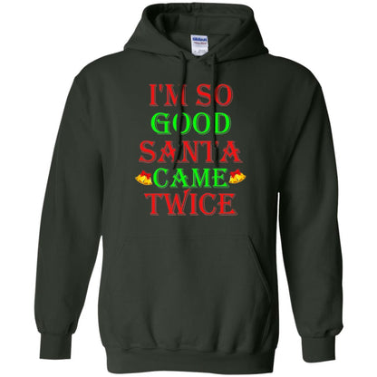 Christmas T-shirt I'm So Good Santa Came Twice Forest Green