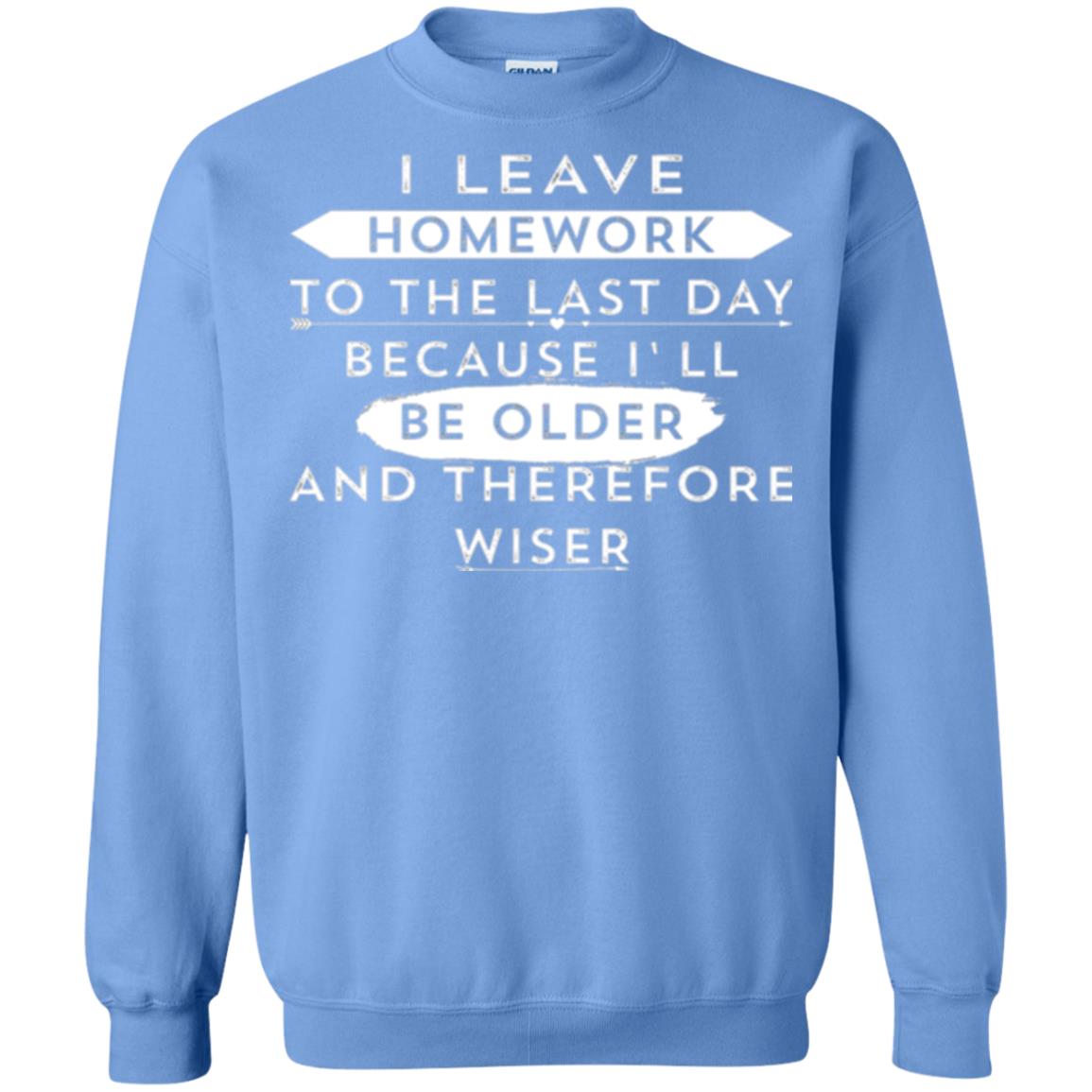 Funny Homework T-shirt I Leave Homework To The Last Day Carolina Blue