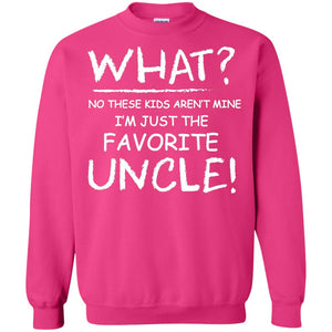 What No These Kids Aren't Mine I'm Just The Favorite Uncle Shirt