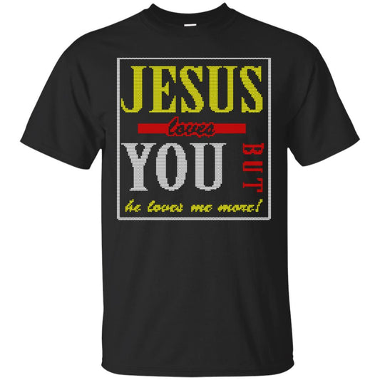 Jesus T-shirt Jesus Loves You But He Love Me More Black