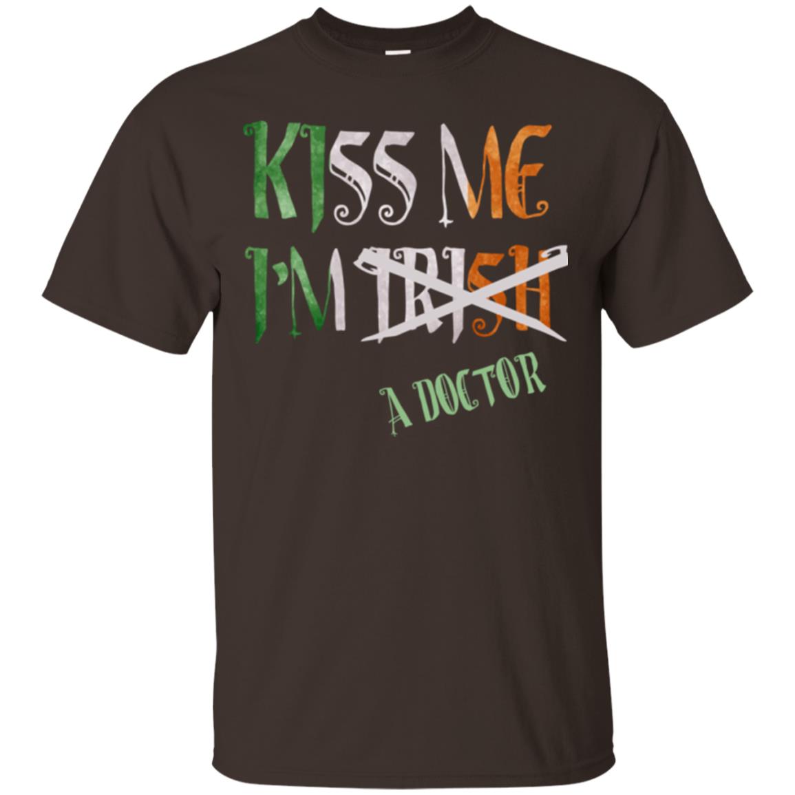 Saint Patrick's Day T-shirt Kiss Me I'm Irish A Doctor Dark Chocolate