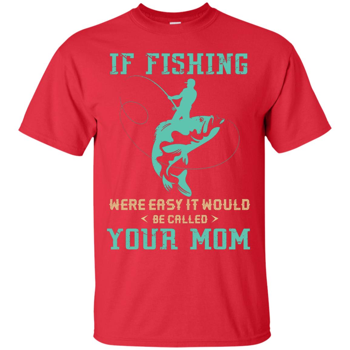 If Fishing Were Easy Funny Fisherman T-shirt Red