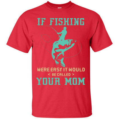 If Fishing Were Easy Funny Fisherman T-shirt Red