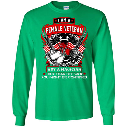 I Am A Female Veteran Not A Magician But I Can See Why You Might Be Confused Shirt Irish Green