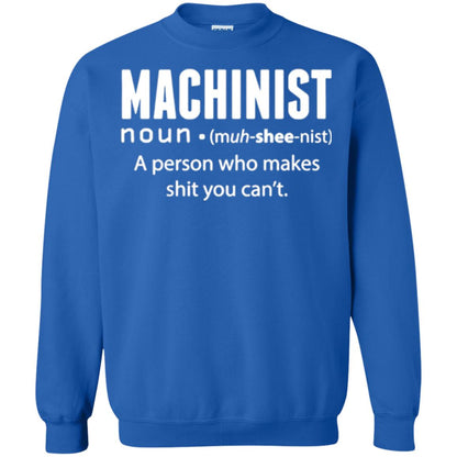 A Person Who Makes Shit You Can't Machinist Definition T-shirt Royal