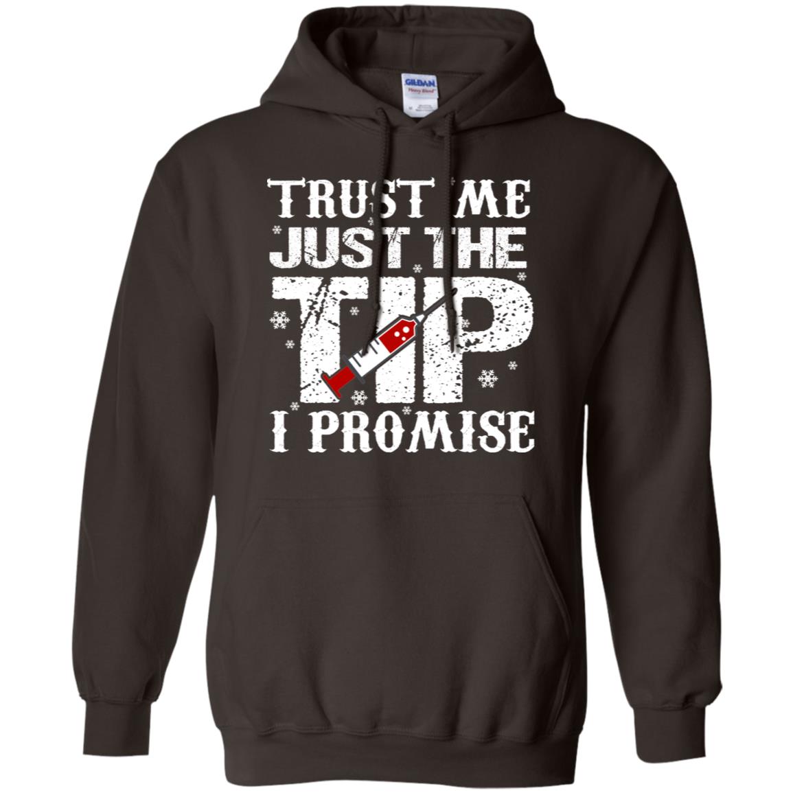 Trust Me Just The Tip I Promise Homor Nusing Shirt Dark Chocolate