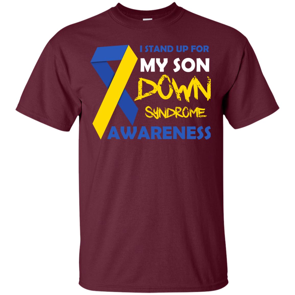 I Stand Up For My Son Down Syndrome Awareness T-shirt For Daddy Maroon