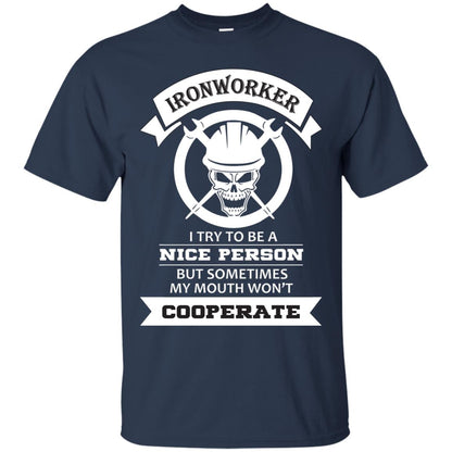 Ironworker I Try To Be A Nice Person But Sometimes My Mouth Won_t Cooperate Shirt Navy