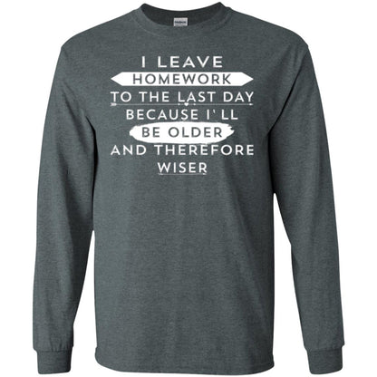 Funny Homework T-shirt I Leave Homework To The Last Day Dark Heather