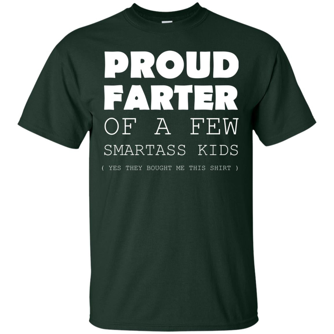 Proud Farter Of A Few Smartass Kids Yes They Bought Me This Shirt Forest