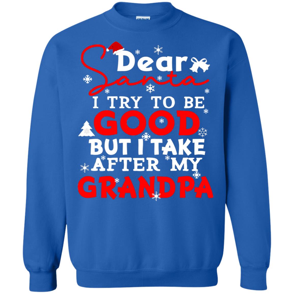 Dear Santa I Try To Be Good But I Take After My Grandpa Ugly Christmas Family Matching Shirt Royal