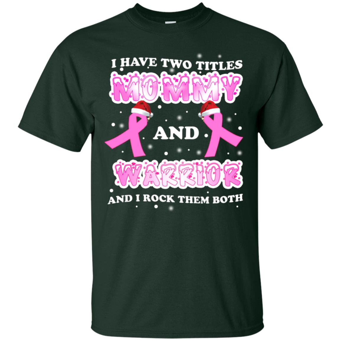 I Have Two Titles Mommy And Warrior And I Rock Them Both Breast Cancer Mommy Shirt Forest