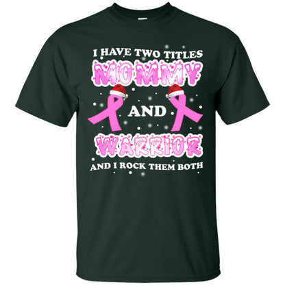 I Have Two Titles Mommy And Warrior And I Rock Them Both Breast Cancer Mommy Shirt Forest