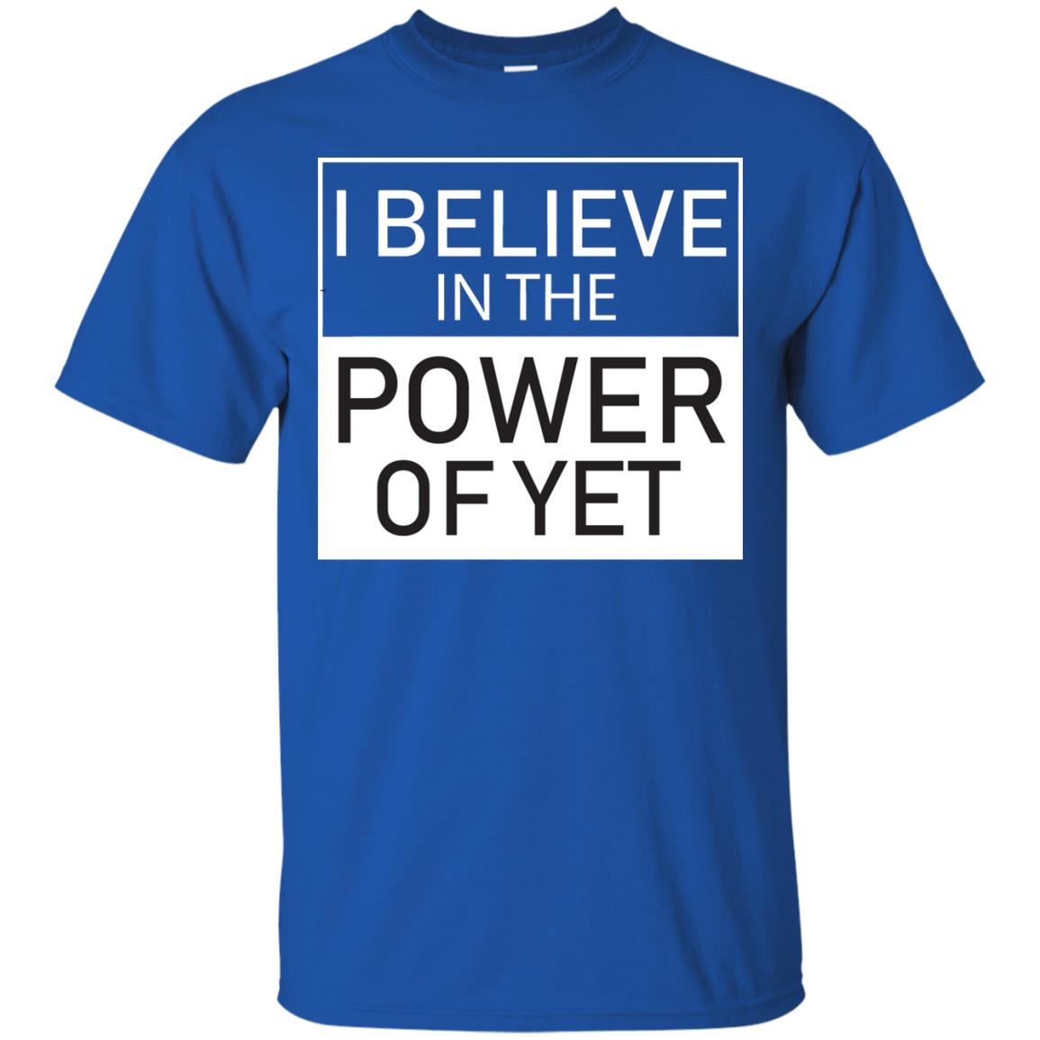 I Believe In The Power Of Yet T-shirt Royal