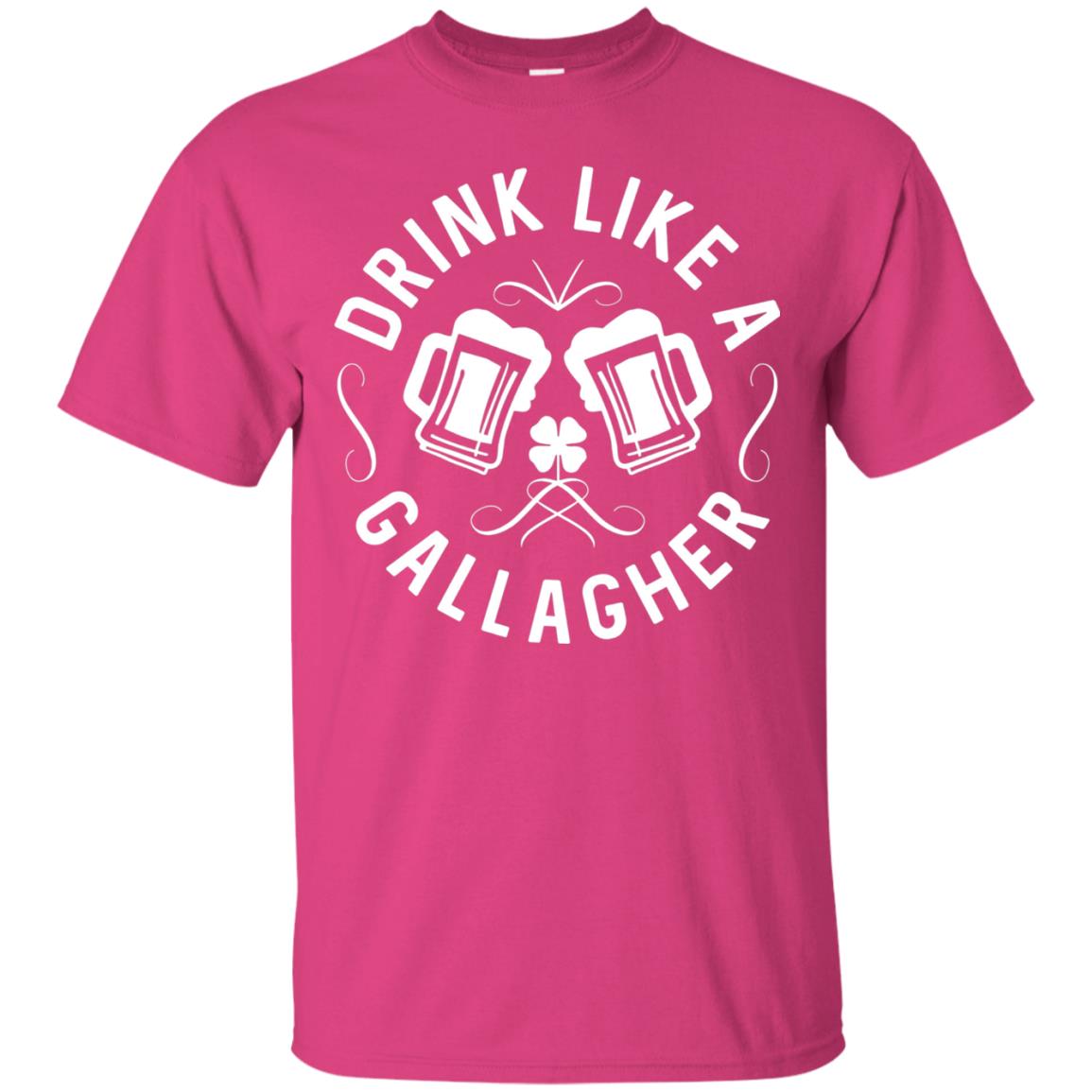 Drink Like A Gallagher Green Irish St. Patty_s T-shirt Heliconia