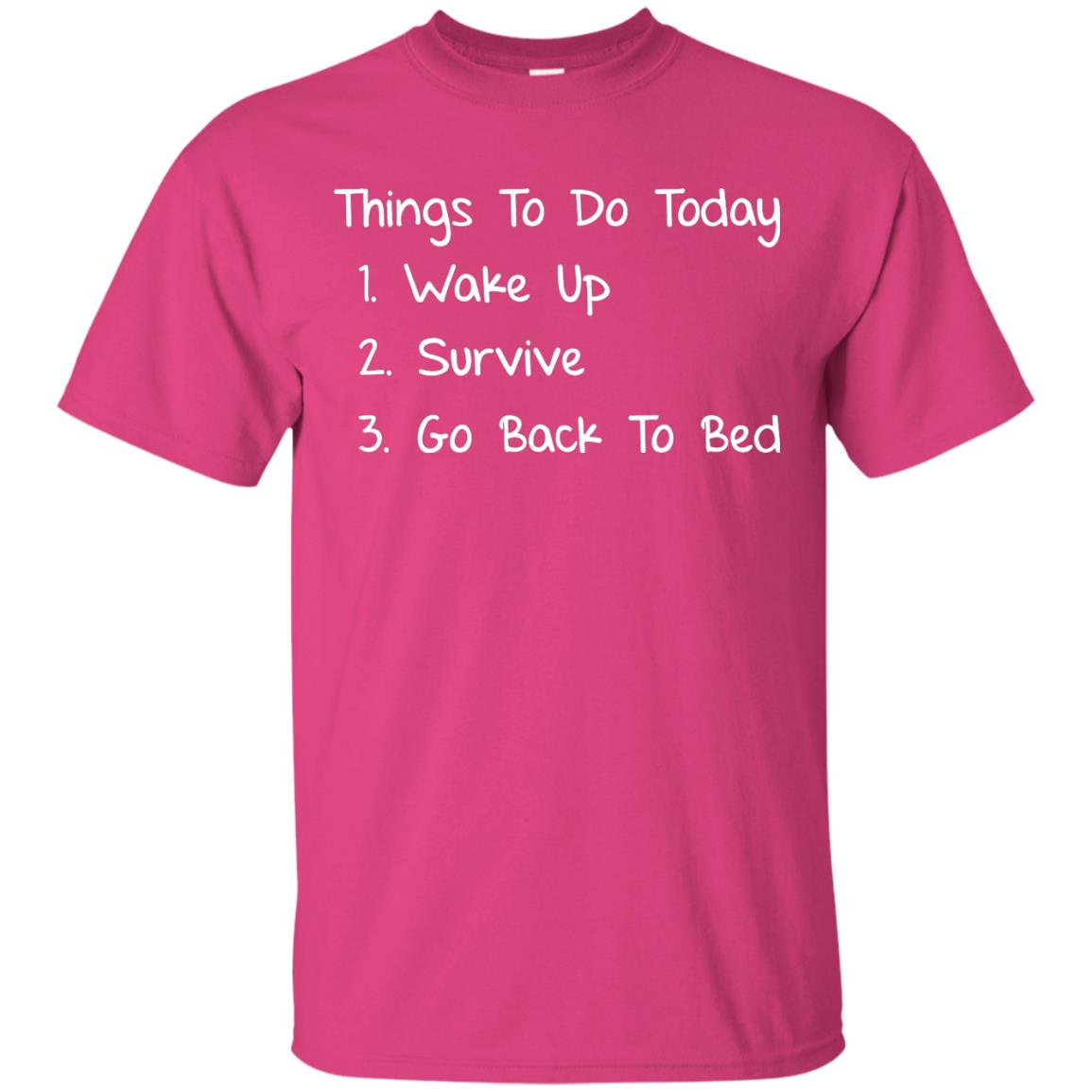Wake Up Survive Go Back To Bed Shirt Heliconia