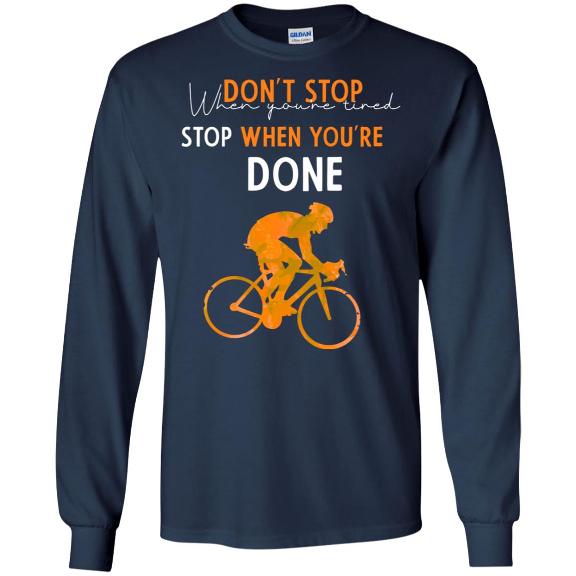 Dont Stop When You're Tired Stop When You Are Done Riding Shirt Navy