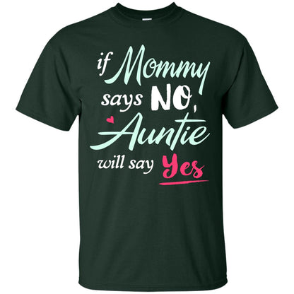 If Mommy Says No Auntie Will Say Yes Family T-shirt Forest