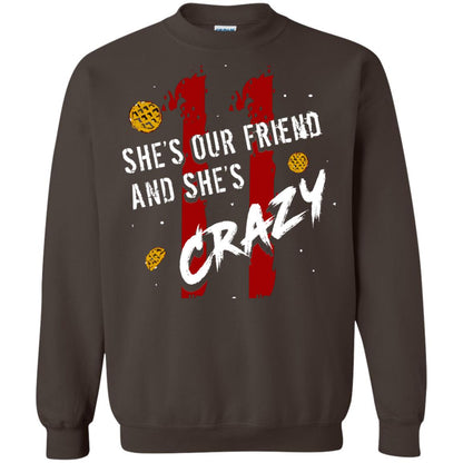 Friend T-shirt She's Our Friend And She's Crazy Dark Chocolate
