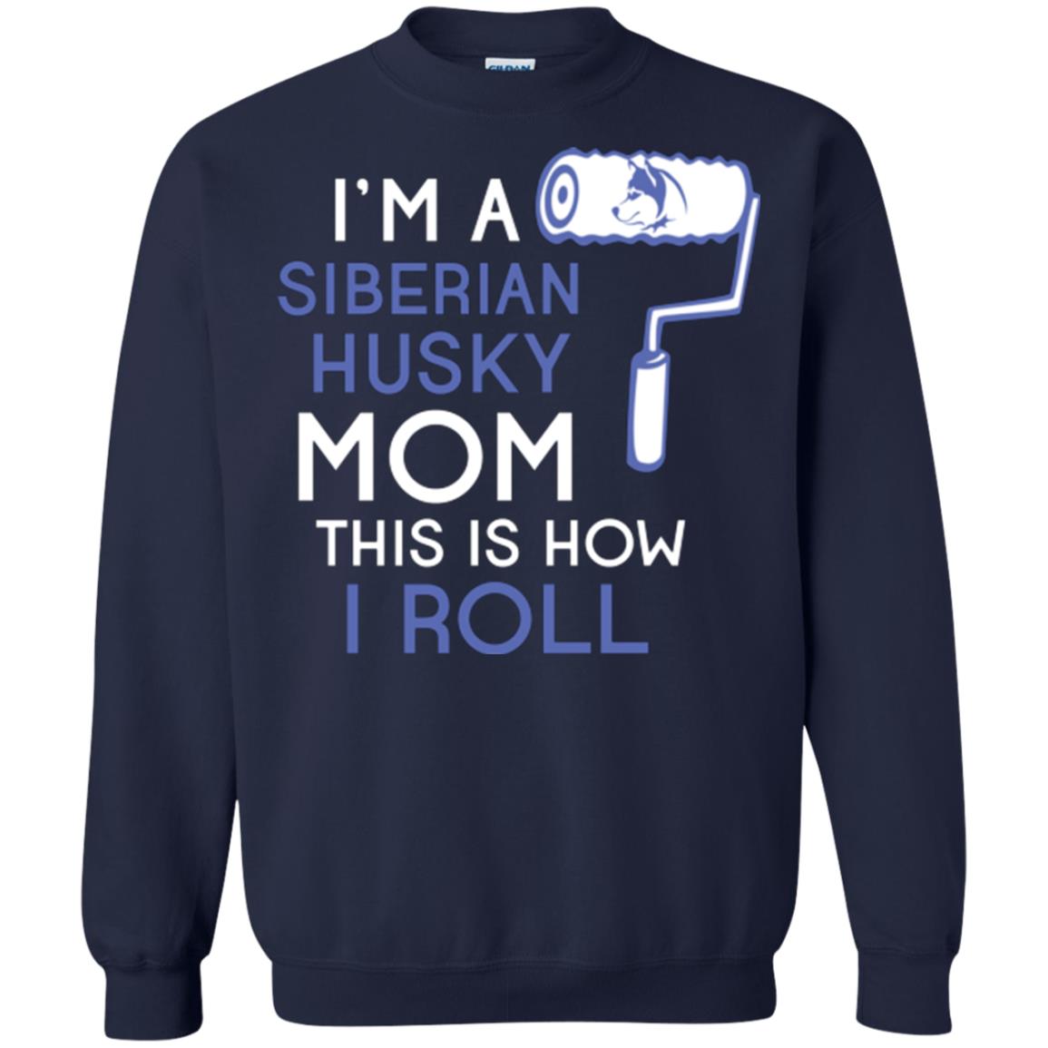 Siberian Husky Lover T-shirt I’m A Siberian Husky Mom This Is How I Roll Navy