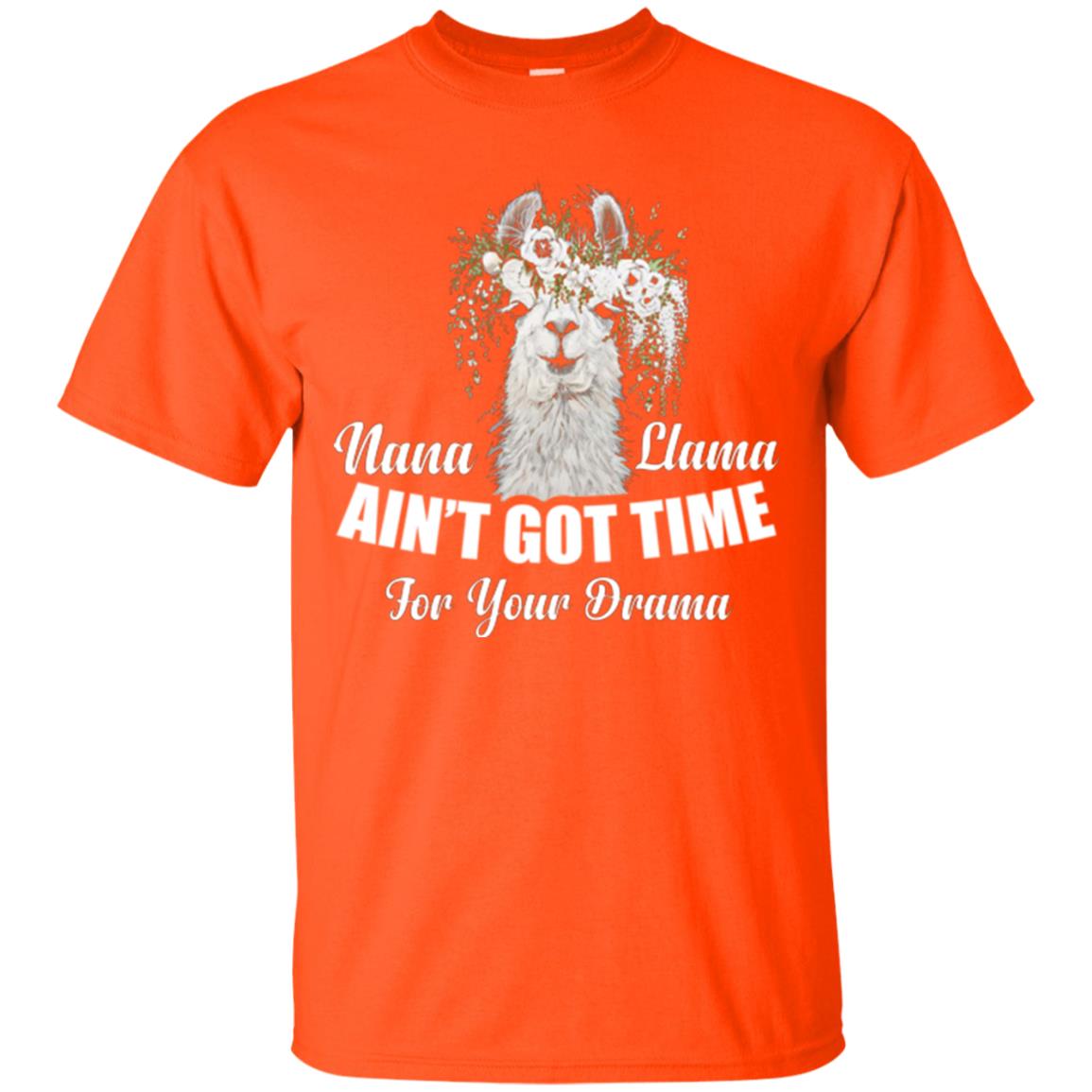 Llama Lover T-shirt Nana Llama Ain’t Got Time For Your Drama Orange