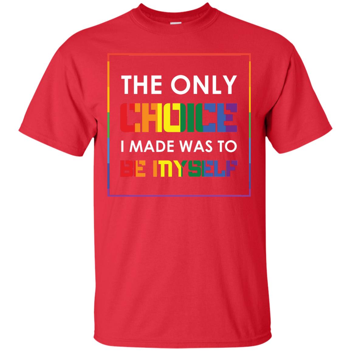 The Only Choice I Made Was To Be Myself Pride Month 2018 Lgbt Shirt Red