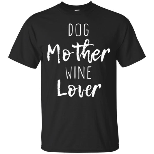 Dog Lover T-shirt Dog Mother Wine Lover T-shirt Black