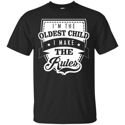I'm The Oldest Child I Make The Rules Cool Family Shirt For Boys And Girls Black