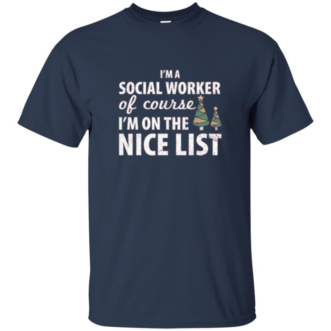Chistmas T-shirt I'm A Social Worker Of Course I_m On The Nice List Navy