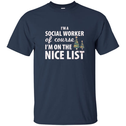 Chistmas T-shirt I'm A Social Worker Of Course I_m On The Nice List Navy