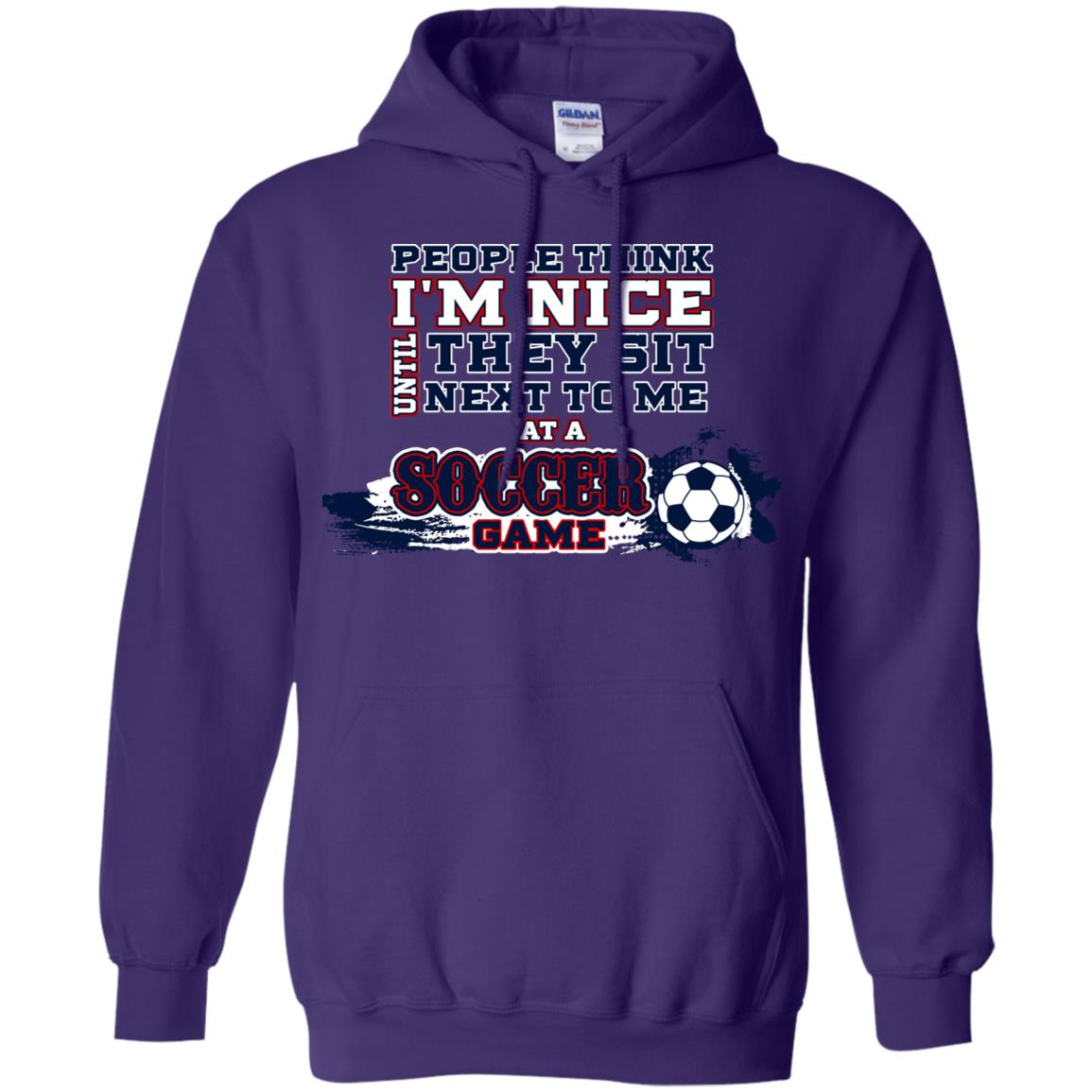 People Think I'm Nice Until They Sit Next To Me At A Soccer Game Shirt For Mens Or Womens Purple