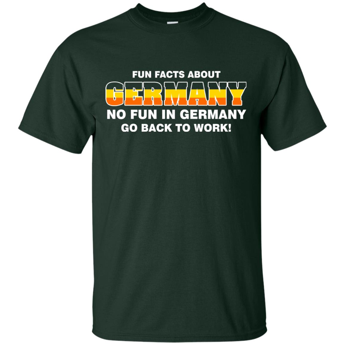 Fun Facts About Germany No Fun In Germany Go Back To Work Shirt Forest